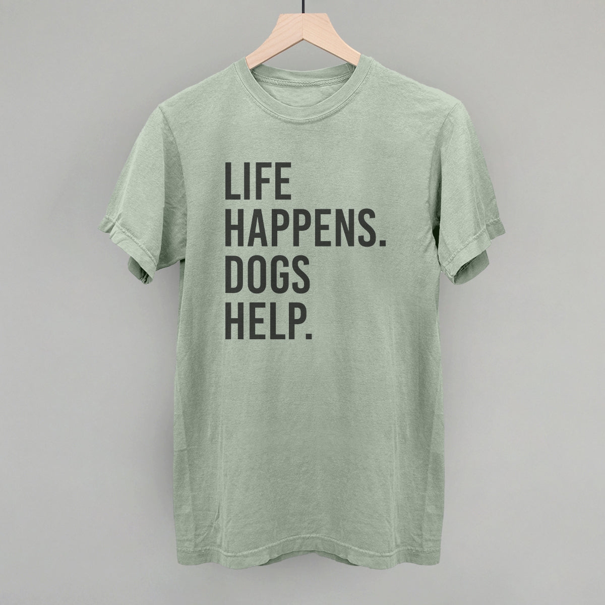 Life Happens, Dogs Help Tee & Sweatshirt Collection