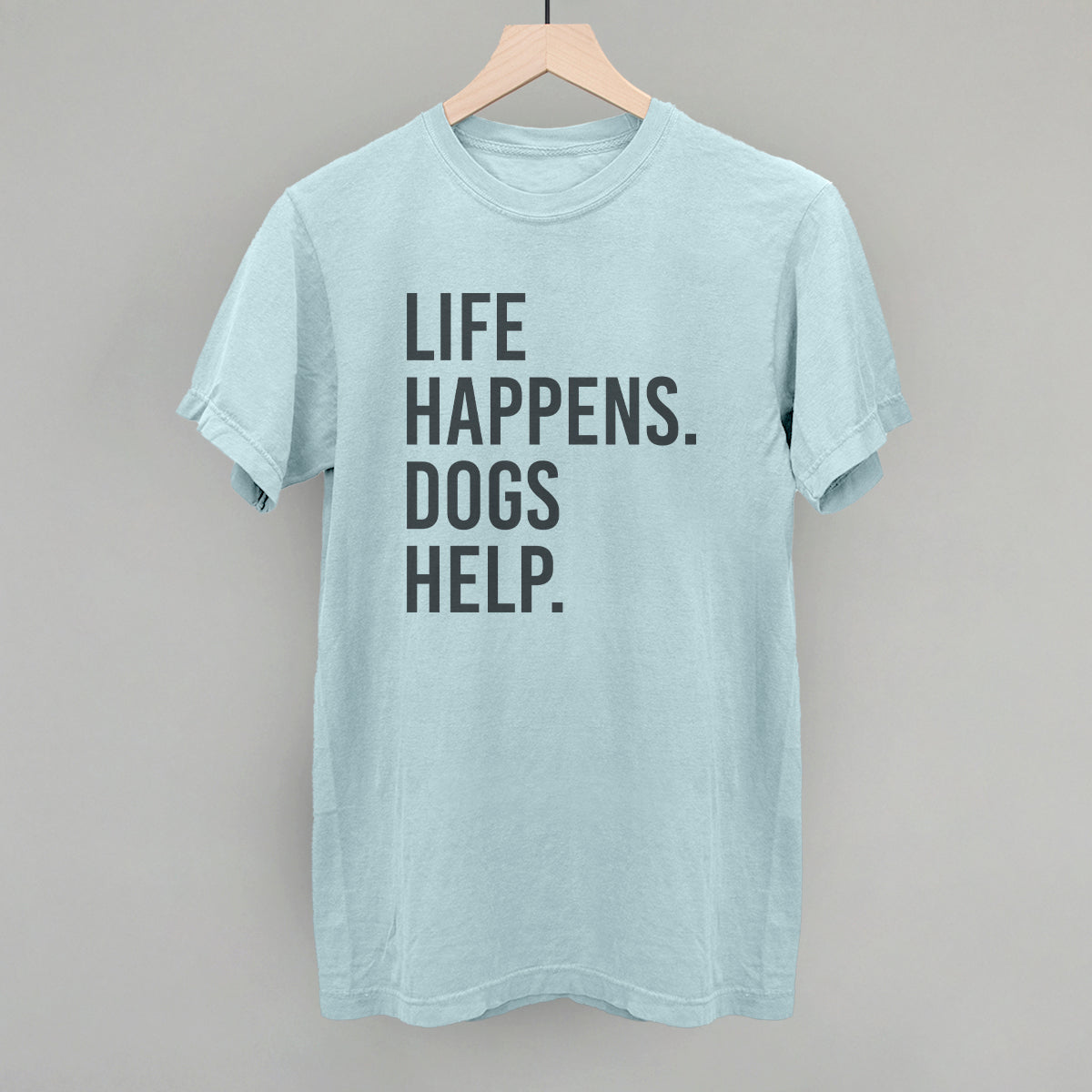 Life Happens, Dogs Help Tee & Sweatshirt Collection