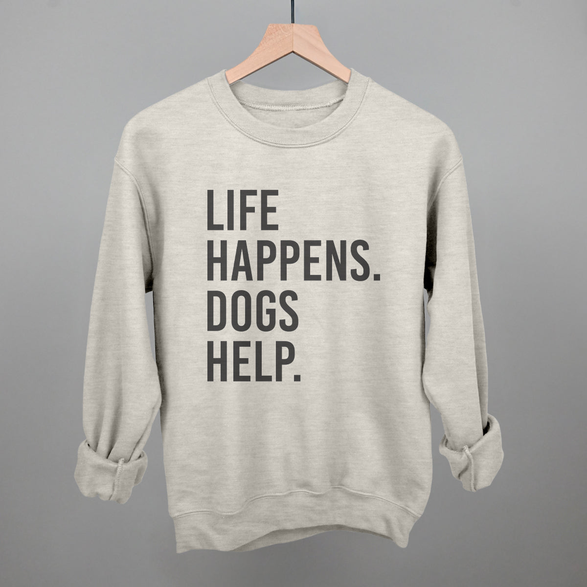 Life Happens, Dogs Help Tee & Sweatshirt Collection