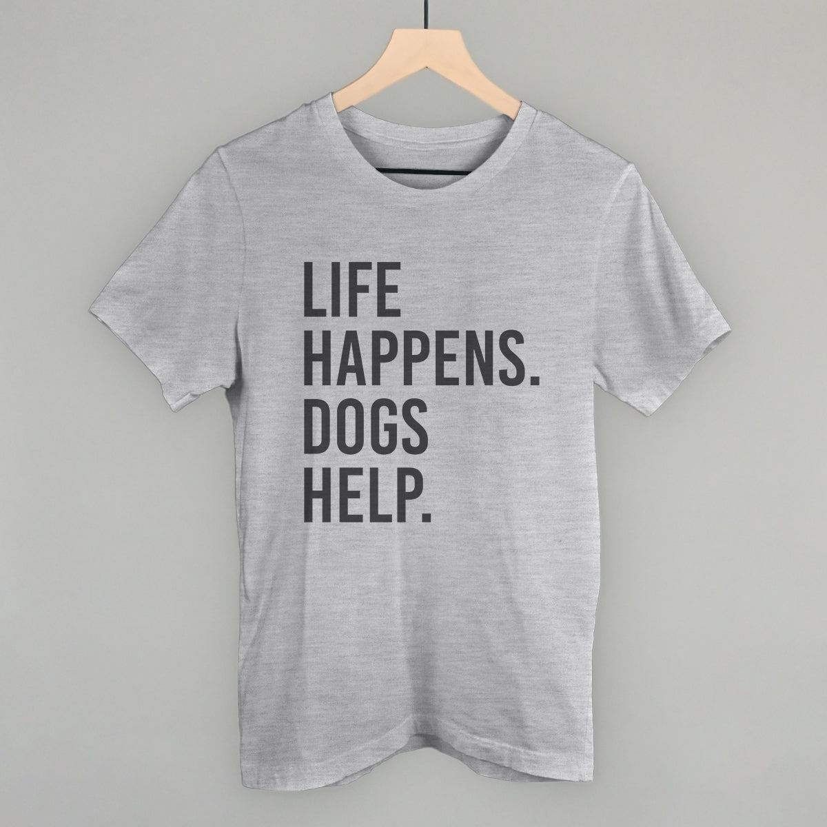 Life Happens, Dogs Help Tee & Sweatshirt Collection
