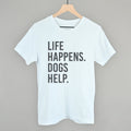 Life Happens, Dogs Help Tee & Sweatshirt Collection