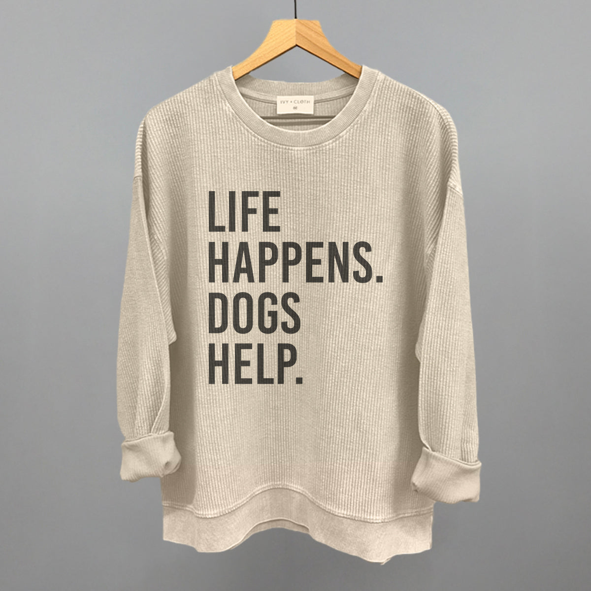 Life Happens, Dogs Help Tee & Sweatshirt Collection