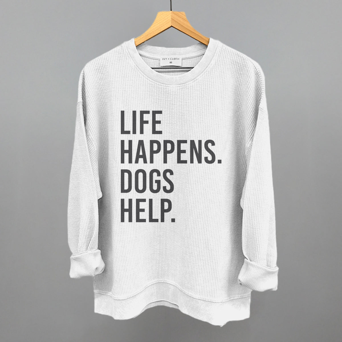 Life Happens, Dogs Help Tee & Sweatshirt Collection