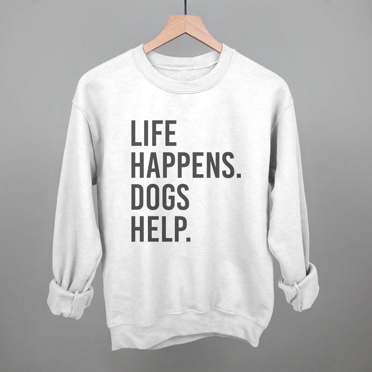 Life Happens, Dogs Help Tee & Sweatshirt Collection
