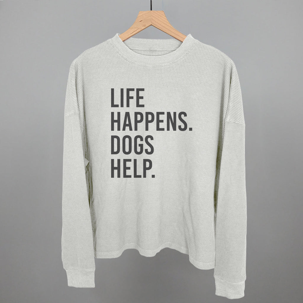 Life Happens, Dogs Help Tee & Sweatshirt Collection
