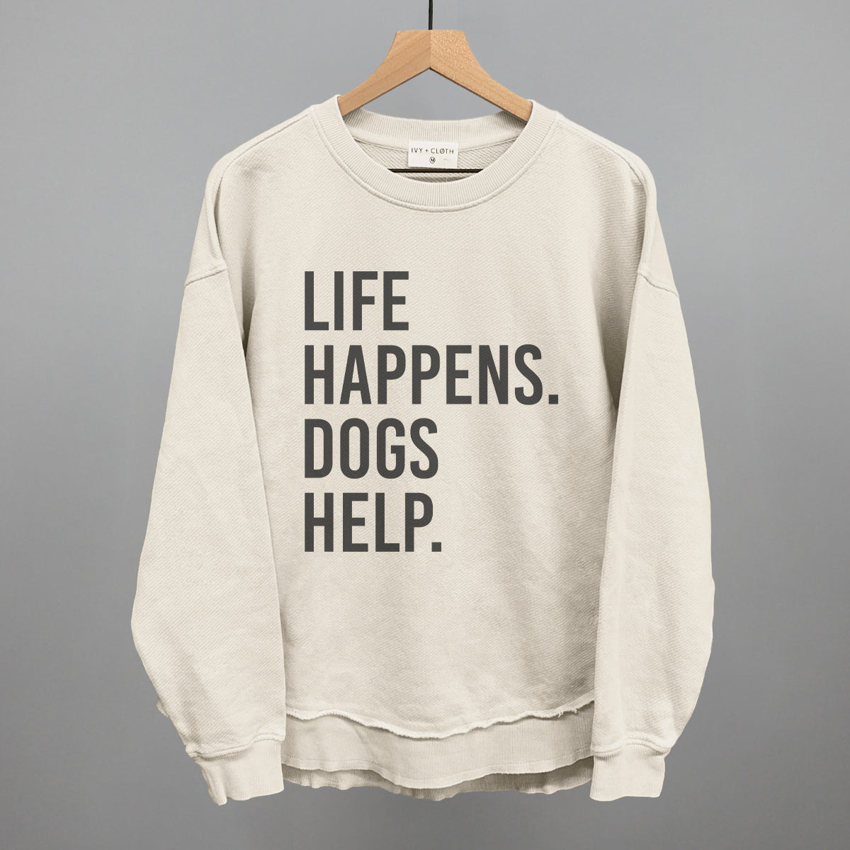 Life Happens, Dogs Help Tee & Sweatshirt Collection