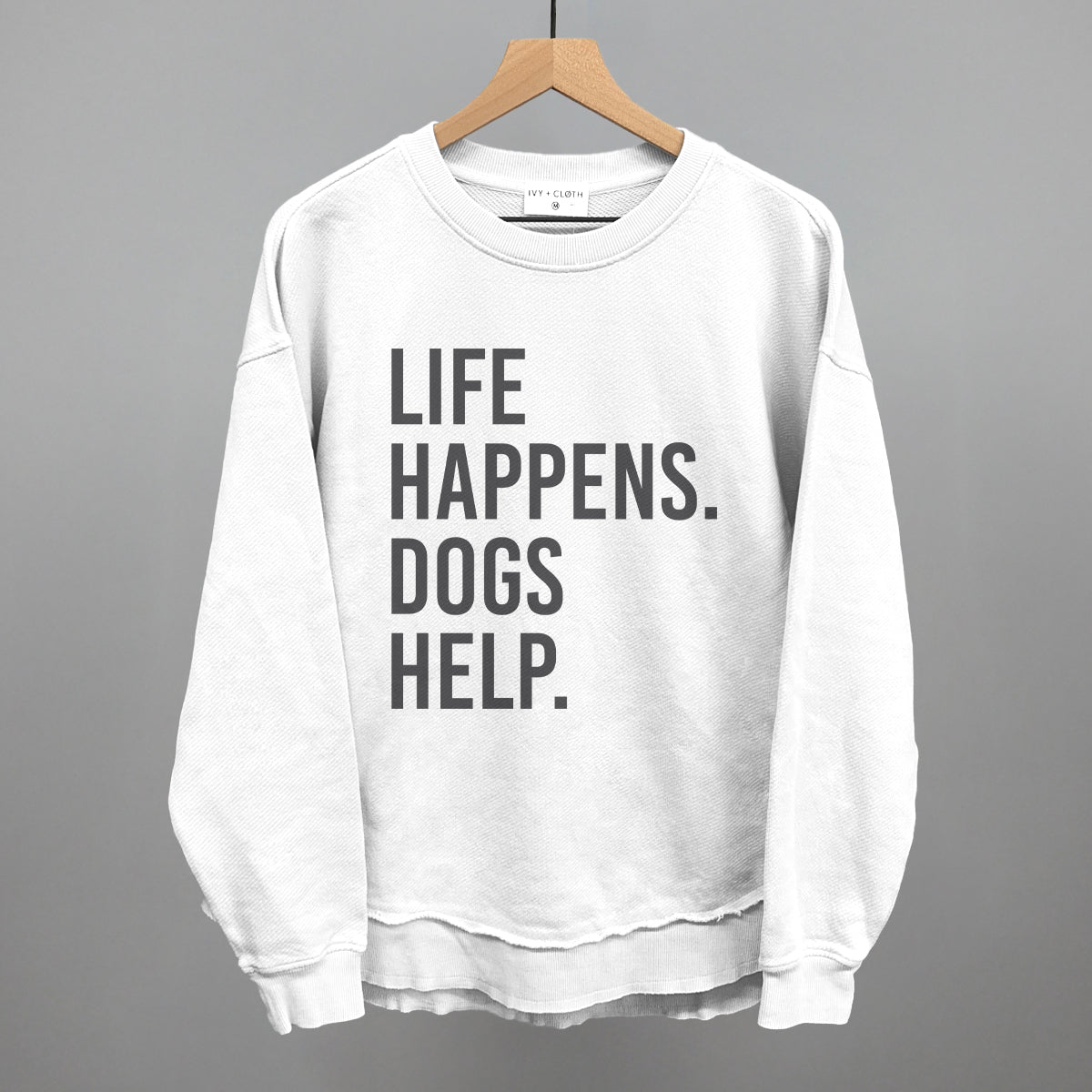 Life Happens, Dogs Help Tee & Sweatshirt Collection