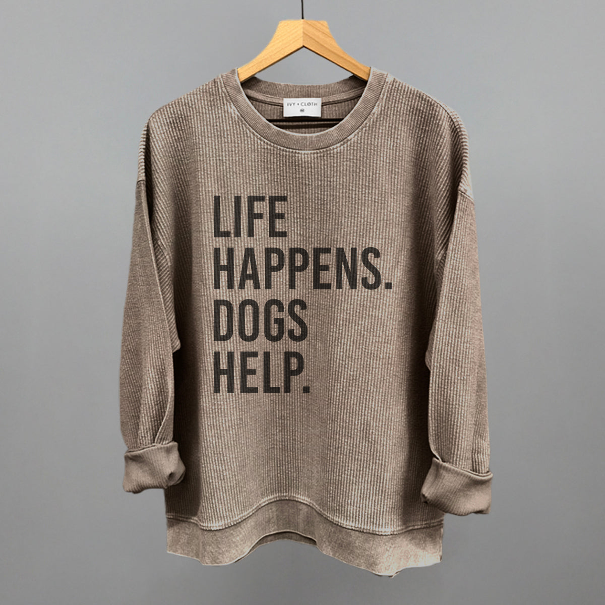 Life Happens, Dogs Help Tee & Sweatshirt Collection