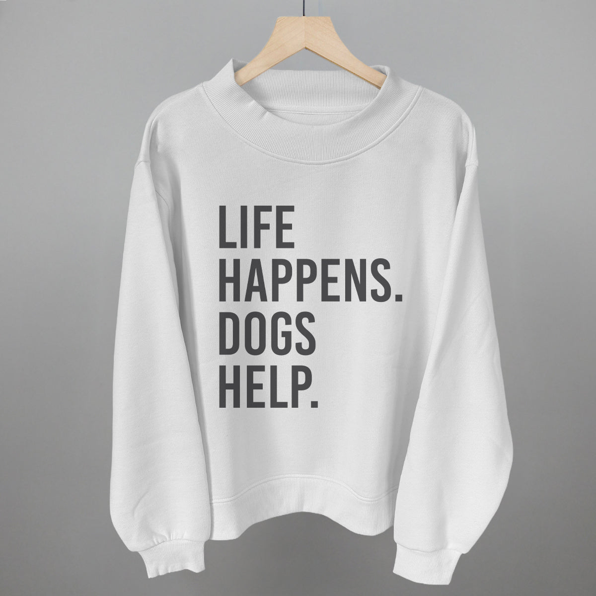 Life Happens, Dogs Help Tee & Sweatshirt Collection